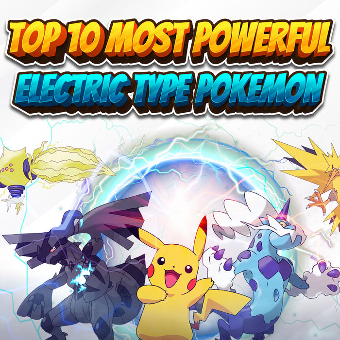 Top 10 Most Powerful Electric Type Pokemon