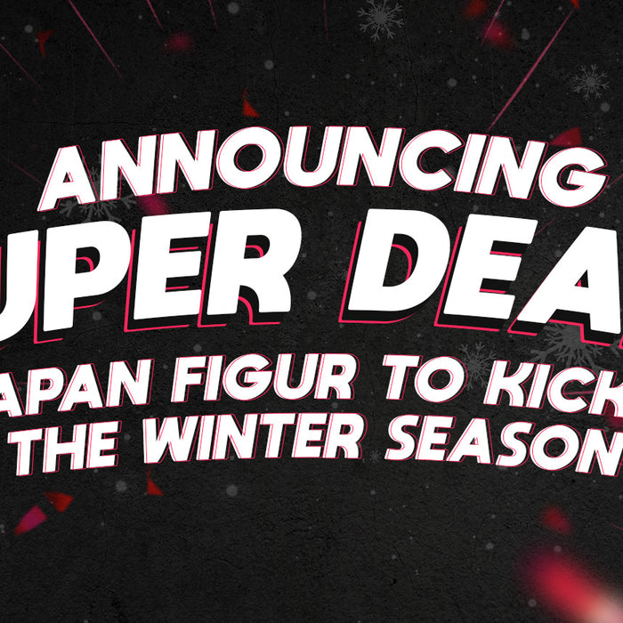 Announcing Super Deals at Japan Figure to Kick Off the Winter Season