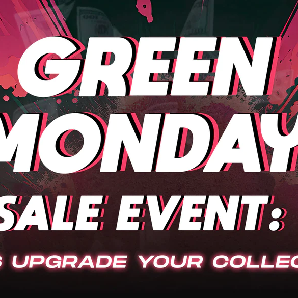 Green Monday’s Sale Event: Let’s upgrade Your Collection!