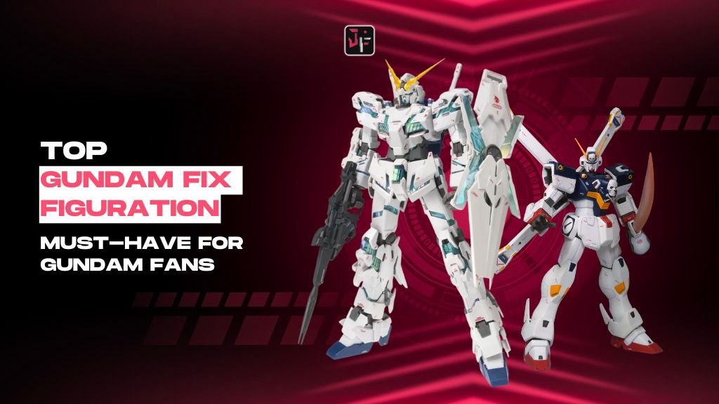 Top 7+ Gundam Fix Figuration must-have for Gundam fans