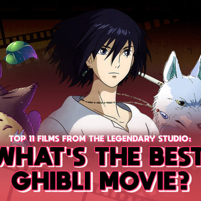Top 11 Films from the Legendary Studio: What's the Best Studio Ghibli Movie?