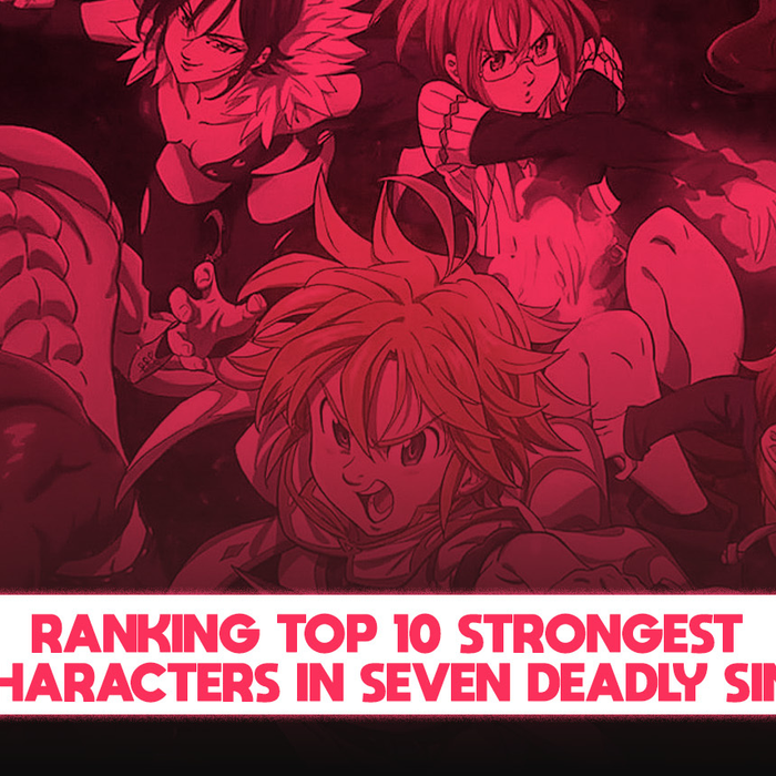 Top 10 Strongest Characters in Seven Deadly Sins: Ranked