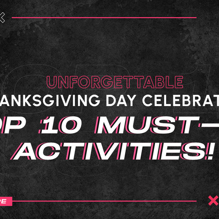 Unforgettable Thanksgiving Day Celebration: Top 10 Must-Do Activities!