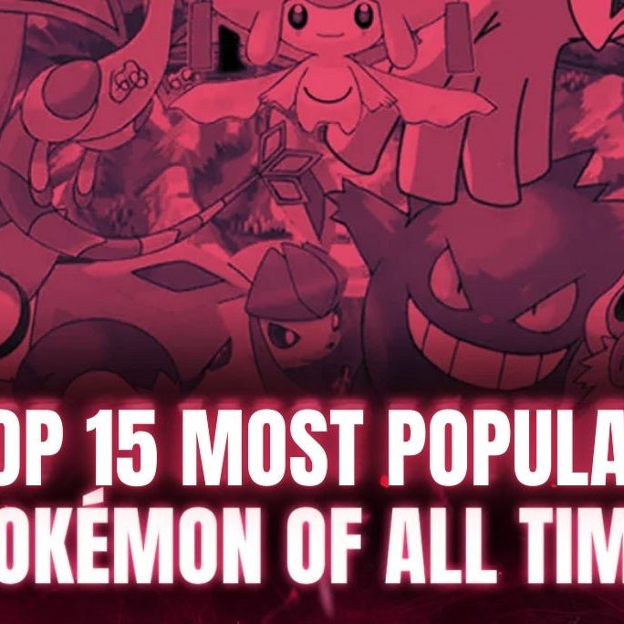 The Most Popular Pokemon Of All Time: Top 15 Fan Favorites